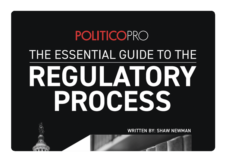 POLITICO Pro: Essential Guide to the Regulatory Process